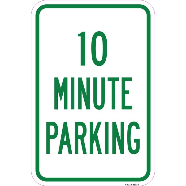 Signmission 10 Minute Parking, Heavy-Gauge Aluminum Rust Proof Parking Sign, 12" x 18", A-1218-25326 A-1218-25326 - main